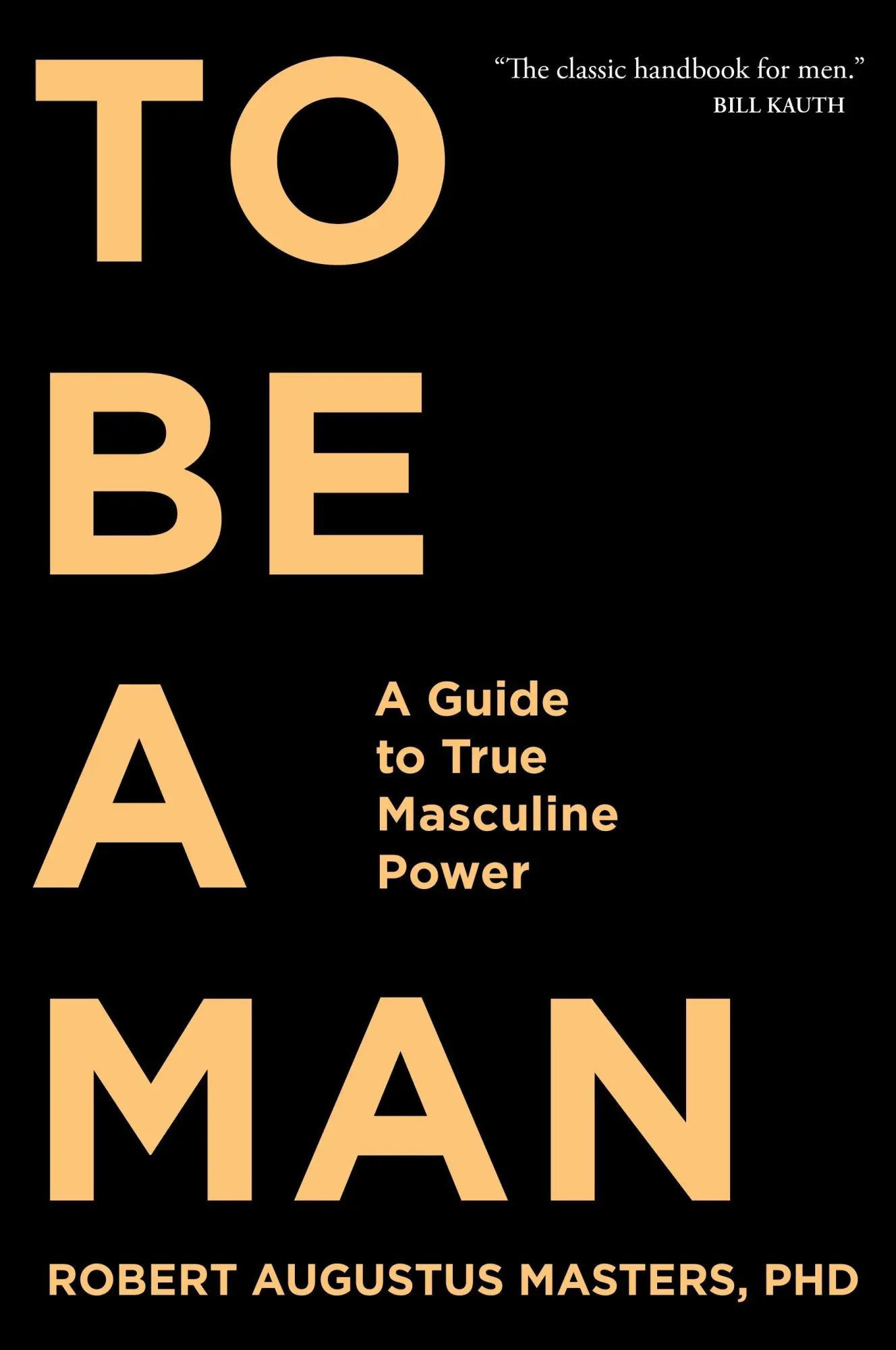 Cover: 9781683641285 | To Be a Man | A Guide to True Masculine Power | Phd | Taschenbuch