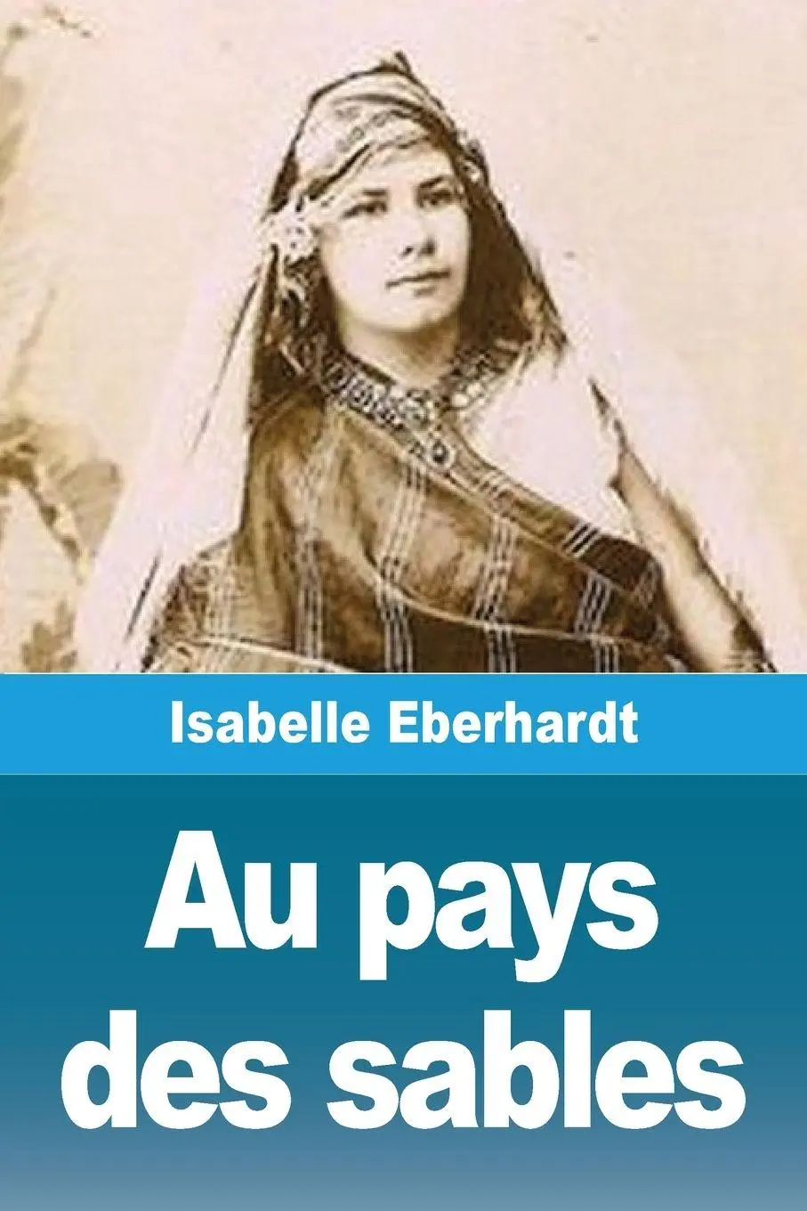 Cover: 9783690821285 | Au pays des sables | Isabelle Eberhardt | Taschenbuch | Französisch