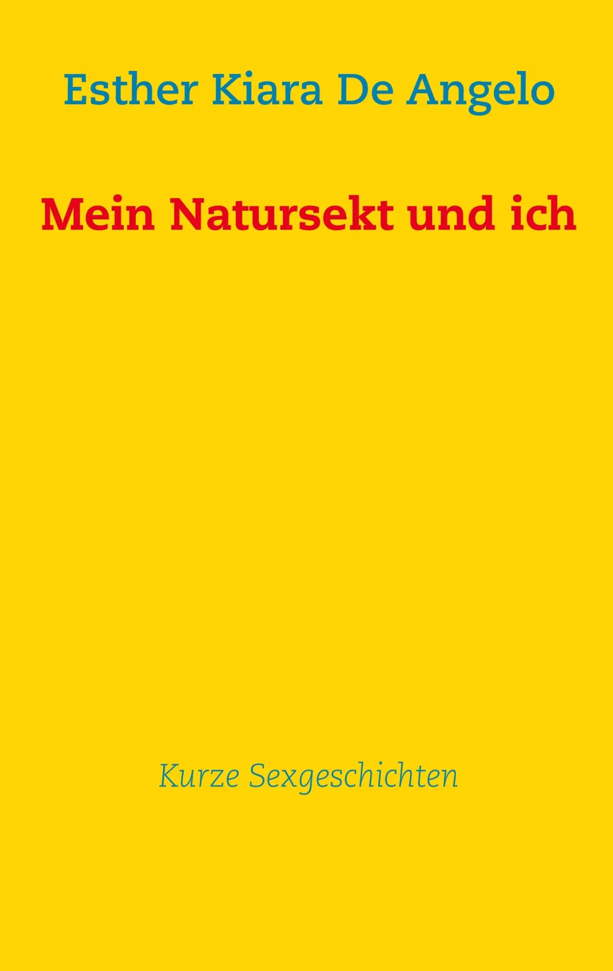 Cover: 9783732241385 | Mein Natursekt und ich | Kurze Sexgeschichten | Esther Kiara De Angelo