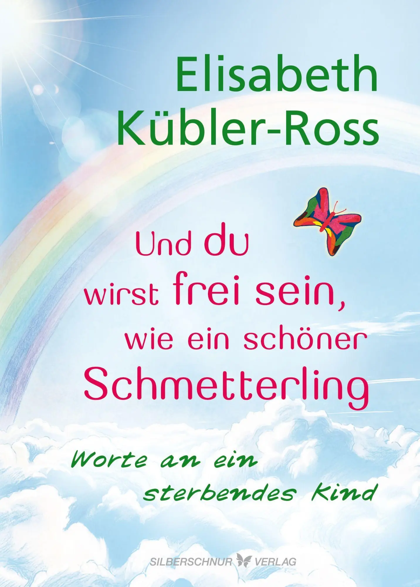 Cover: 9783969331385 | Und du wirst frei sein, wie ein schöner Schmetterling | Kübler-Ross
