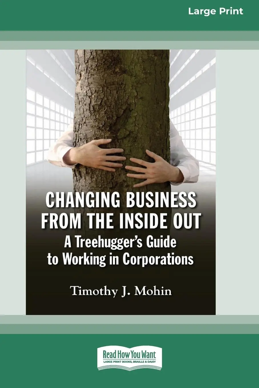 Cover: 9780369371485 | Changing Business from the Inside Out | Timothy J. Mohin | Taschenbuch