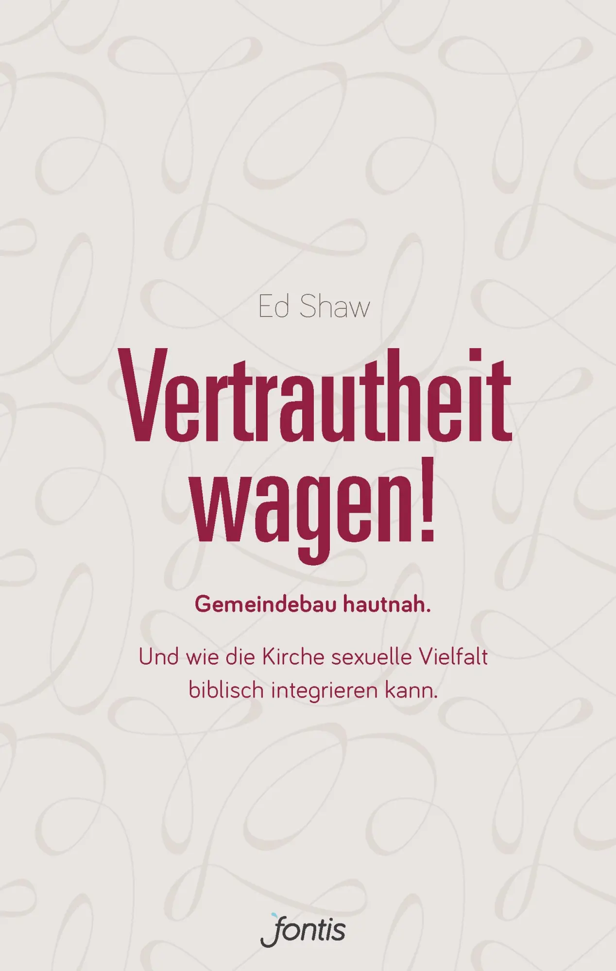 Cover: 9783038481485 | Vertrautheit wagen! | Ed Shaw | Taschenbuch | 192 S. | Deutsch | 2018