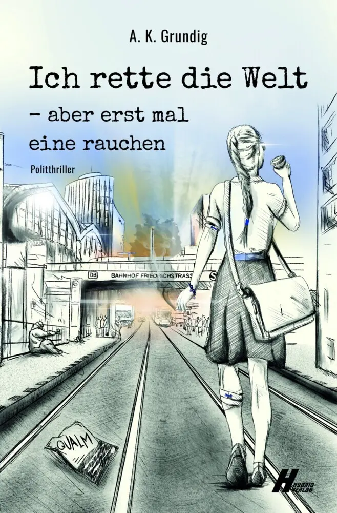 Cover: 9783967411485 | Ich rette die Welt, aber erstmal eine rauchen | Qualm | A.K. Grundig