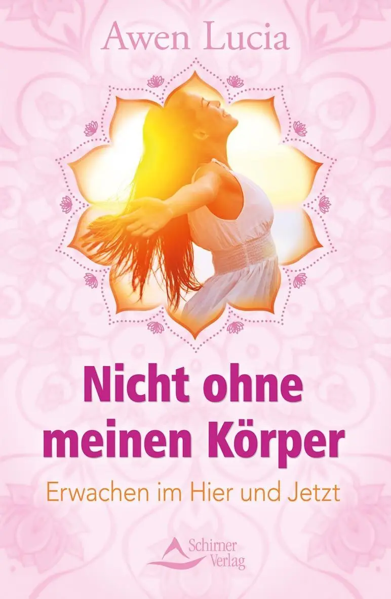 Cover: 9783843411585 | Nicht ohne meinen Körper | Erwachen im Hier und Jetzt | Awen Lucia