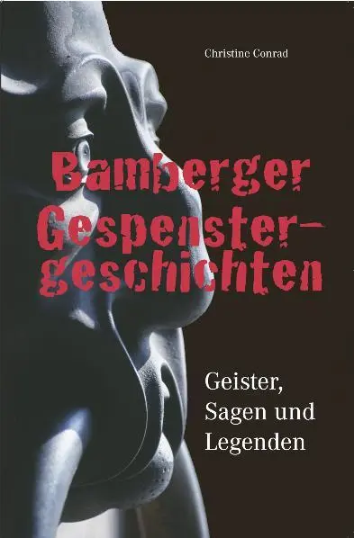 Cover: 9783898891585 | Bamberger Gespenstergeschichten | Geister, Sagen und Legenden | Conrad