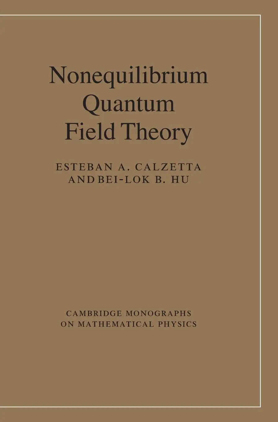 Cover: 9780521641685 | Nonequilibrium Quantum Field Theory | Esteban A. Calzetta (u. a.)