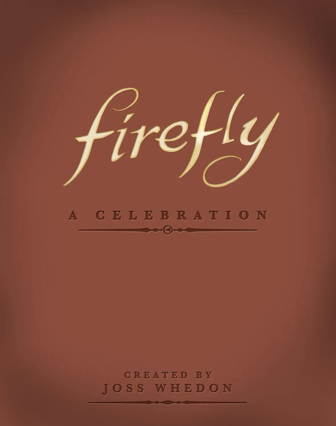 Cover: 9781781161685 | Firefly: A Celebration | Joss Whedon | Buch | Gebunden | Englisch