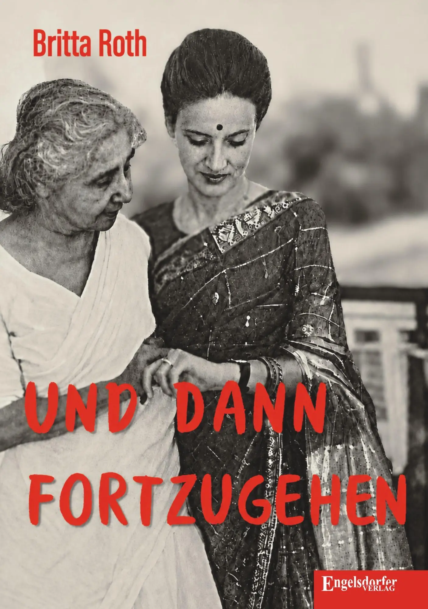 Cover: 9783690951685 | Und dann fortzugehen | Britta Roth | Taschenbuch | 229 S. | Deutsch