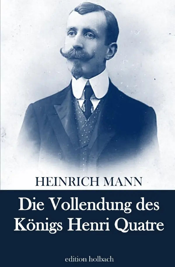 Cover: 9783753171685 | Die Vollendung des Königs Henri Quatre | Heinrich Mann | Taschenbuch