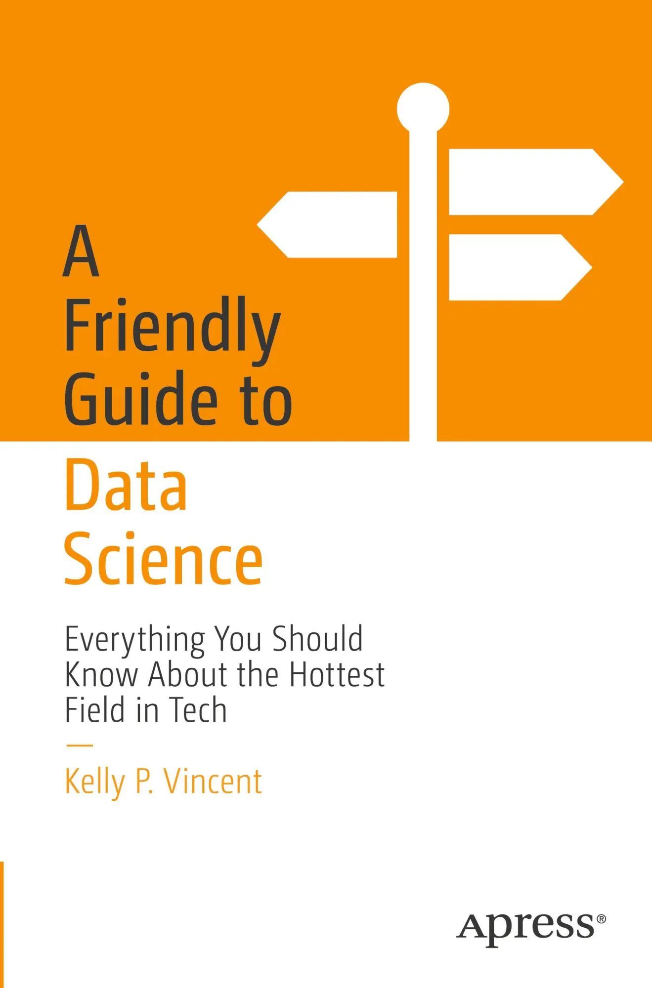Cover: 9798868811685 | A Friendly Guide to Data Science | Kelly P. Vincent | Taschenbuch