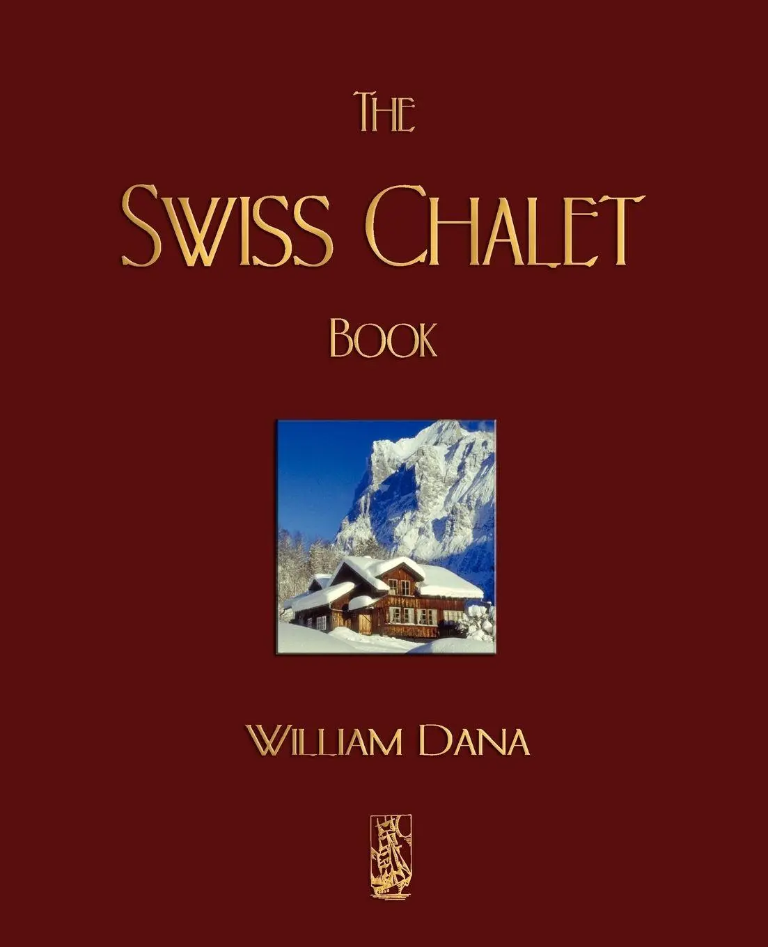 Cover: 9781603861885 | The Swiss Chalet Book | William S. B. Dana | Taschenbuch | Englisch