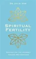 Cover: 9781788171885 | Spiritual Fertility | Dr Julie Von | Kartoniert / Broschiert | 2020