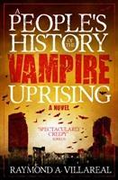 Cover: 9781789091885 | A People's History of the Vampire Uprising | Raymond A. Villareal