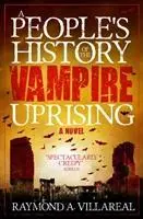 Cover: 9781789091885 | A People's History of the Vampire Uprising | Raymond A. Villareal