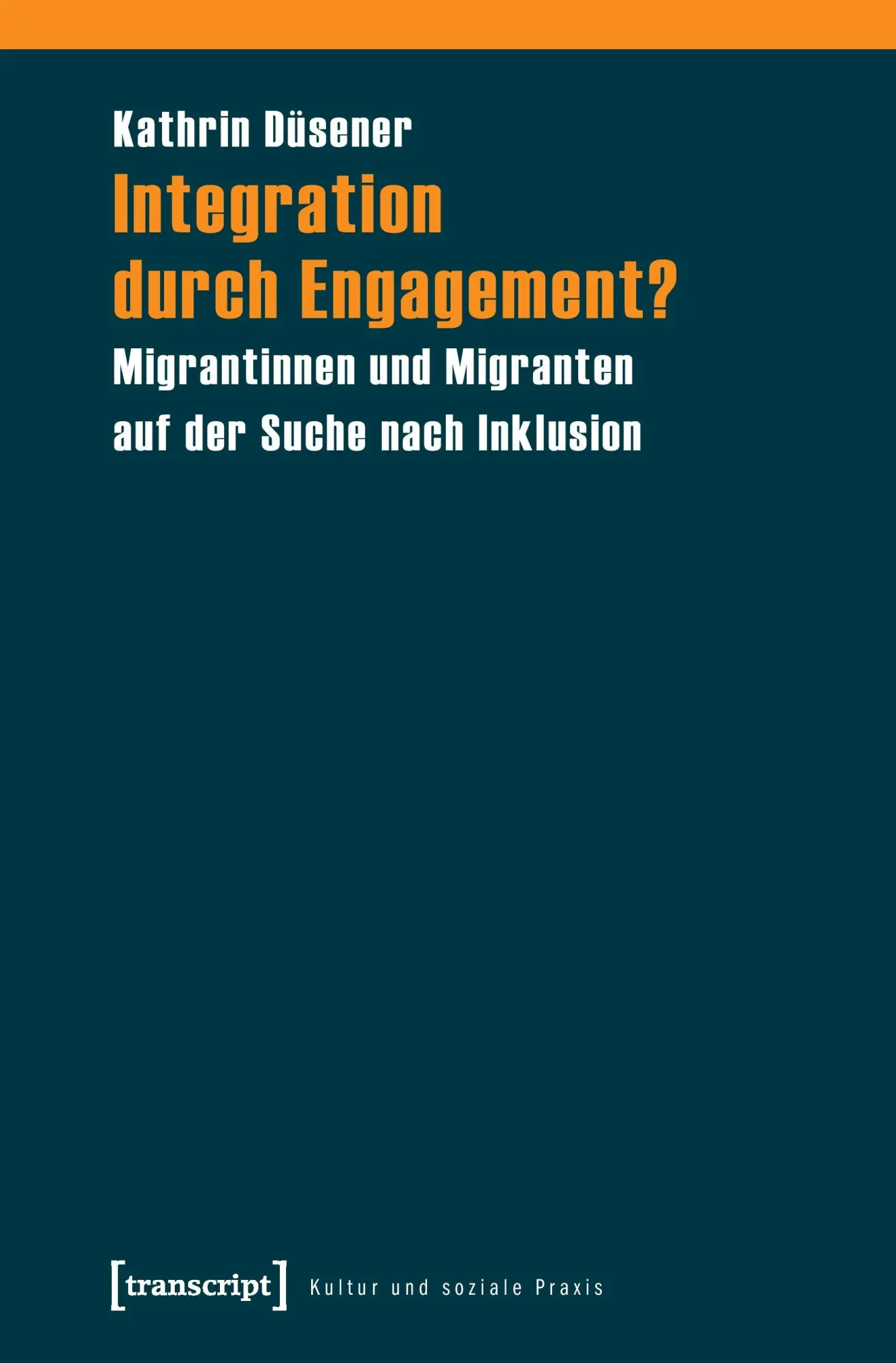 Cover: 9783837611885 | Integration durch Engagement? | Kathrin Düsener | Taschenbuch | 290 S.