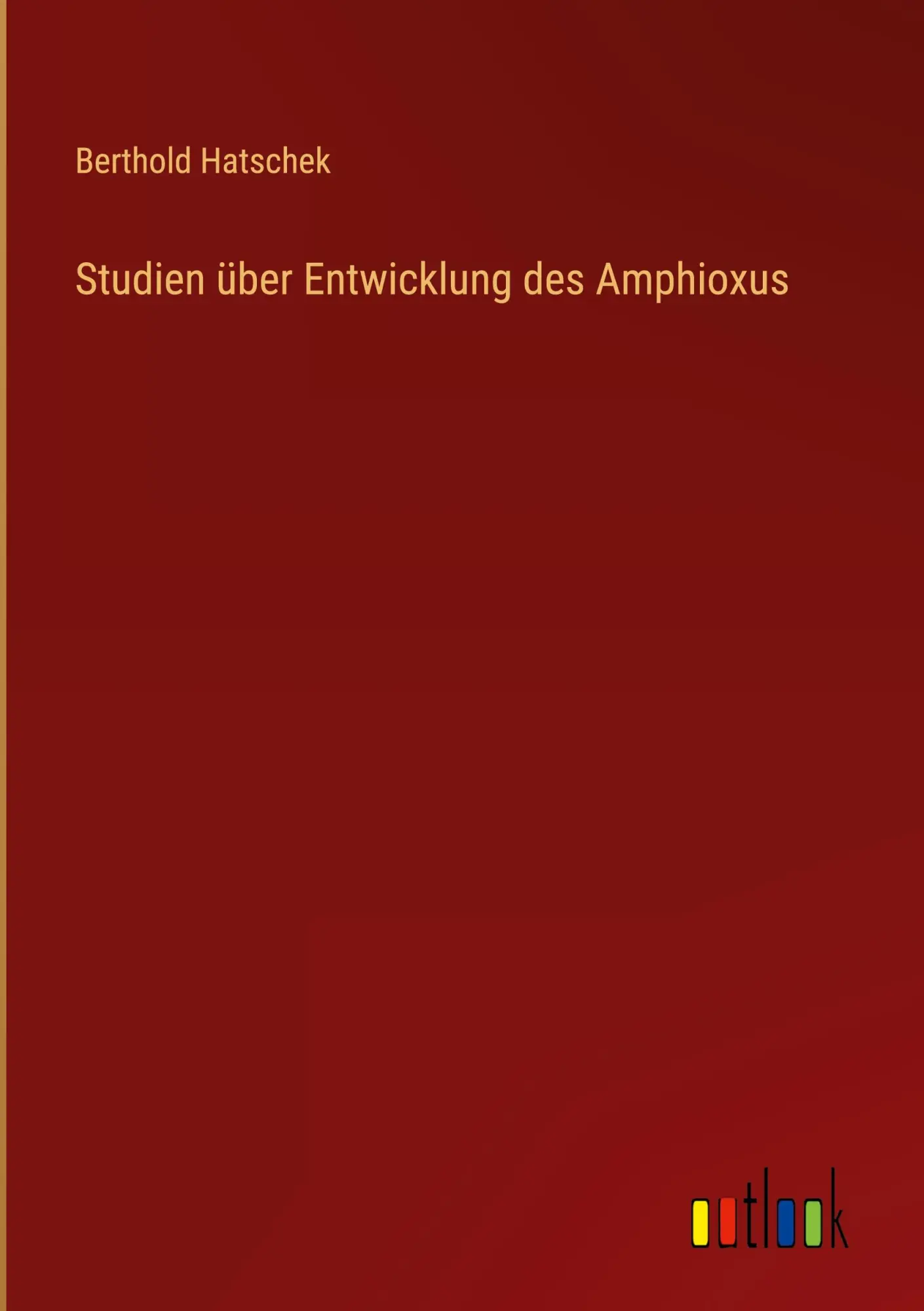 Cover: 9783368651985 | Studien über Entwicklung des Amphioxus | Berthold Hatschek | Buch
