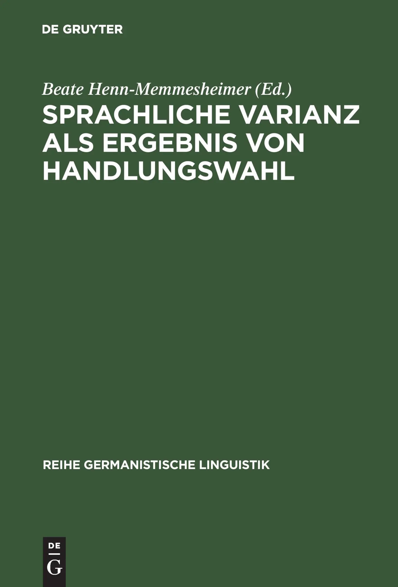 Sprachliche Varianz als Ergebnis von Handlungswahl (Reihe Germanistische Linguistik, 198, Band 198)