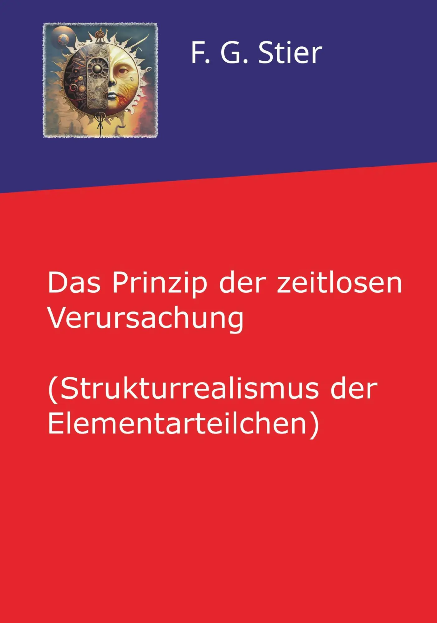 Cover: 9783991811985 | Das Prinzip der zeitlosen Verursachung | F. G. Stier | Taschenbuch