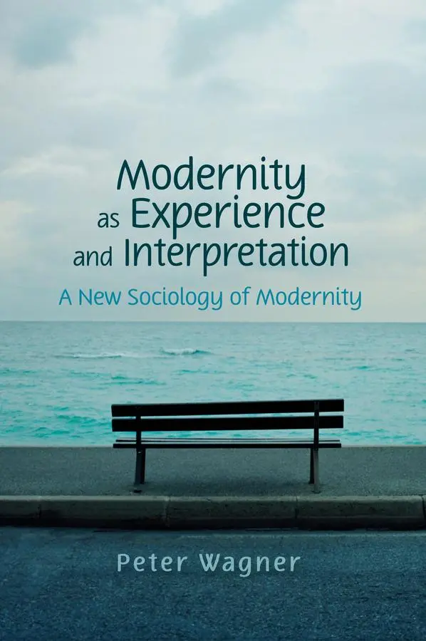 Cover: 9780745642185 | Modernity as Experience and Interpretation | Peter Wagner | Buch