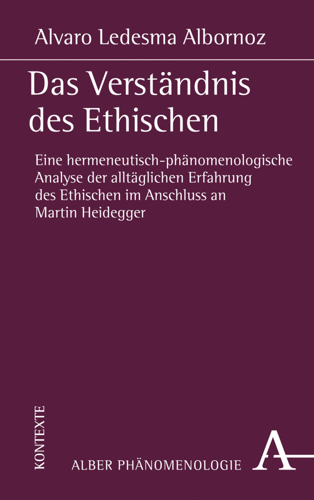 Cover: 9783495492185 | Das Verständnis des Ethischen | Alvaro Ledesma Albornoz | Taschenbuch