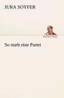 Cover: 9783849532185 | So starb eine Partei | Jura Soyfer | Taschenbuch | Paperback | 172 S.
