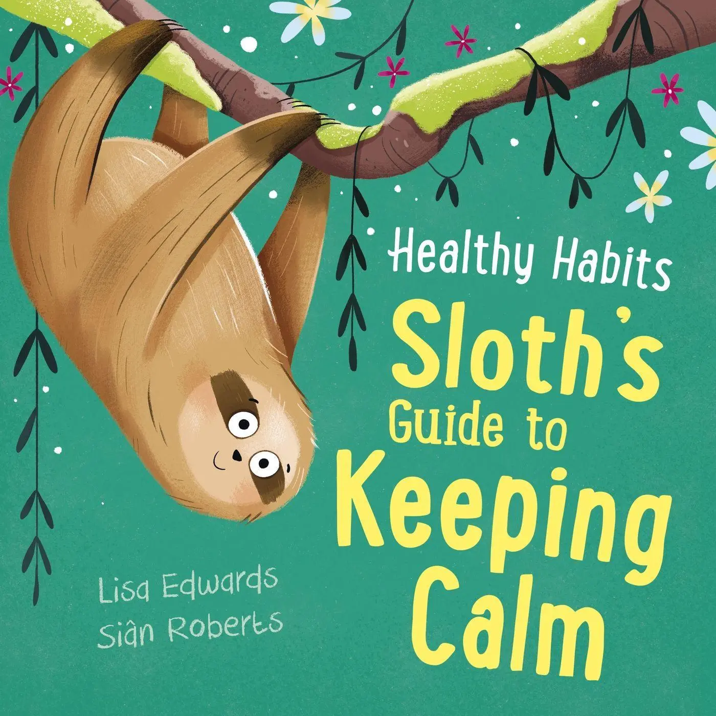 Cover: 9781445182285 | Healthy Habits: Sloth's Guide to Keeping Calm | Lisa Edwards | Buch