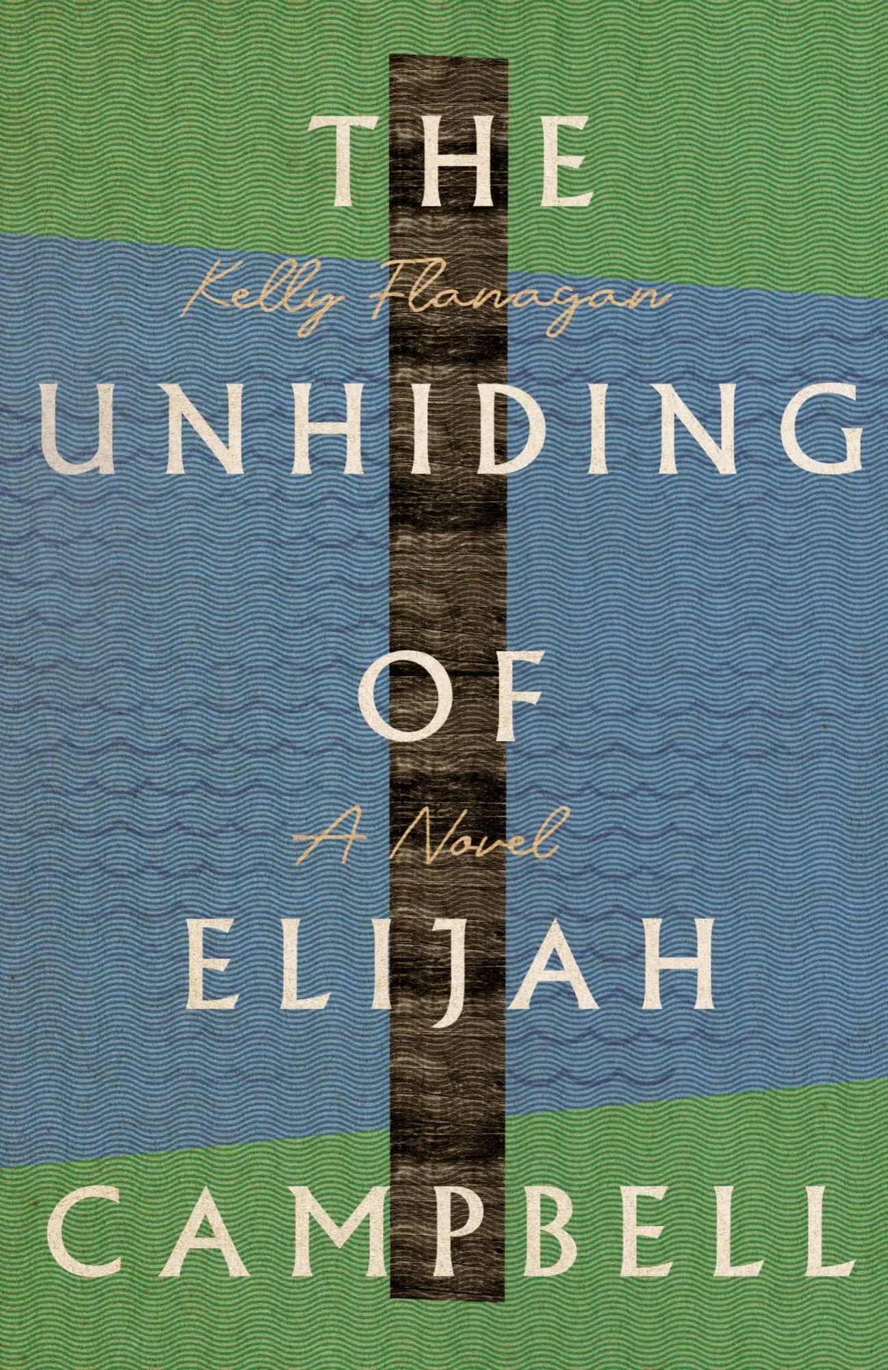 Cover: 9781514002285 | The Unhiding of Elijah Campbell | A Novel | Kelly Flanagan | Buch