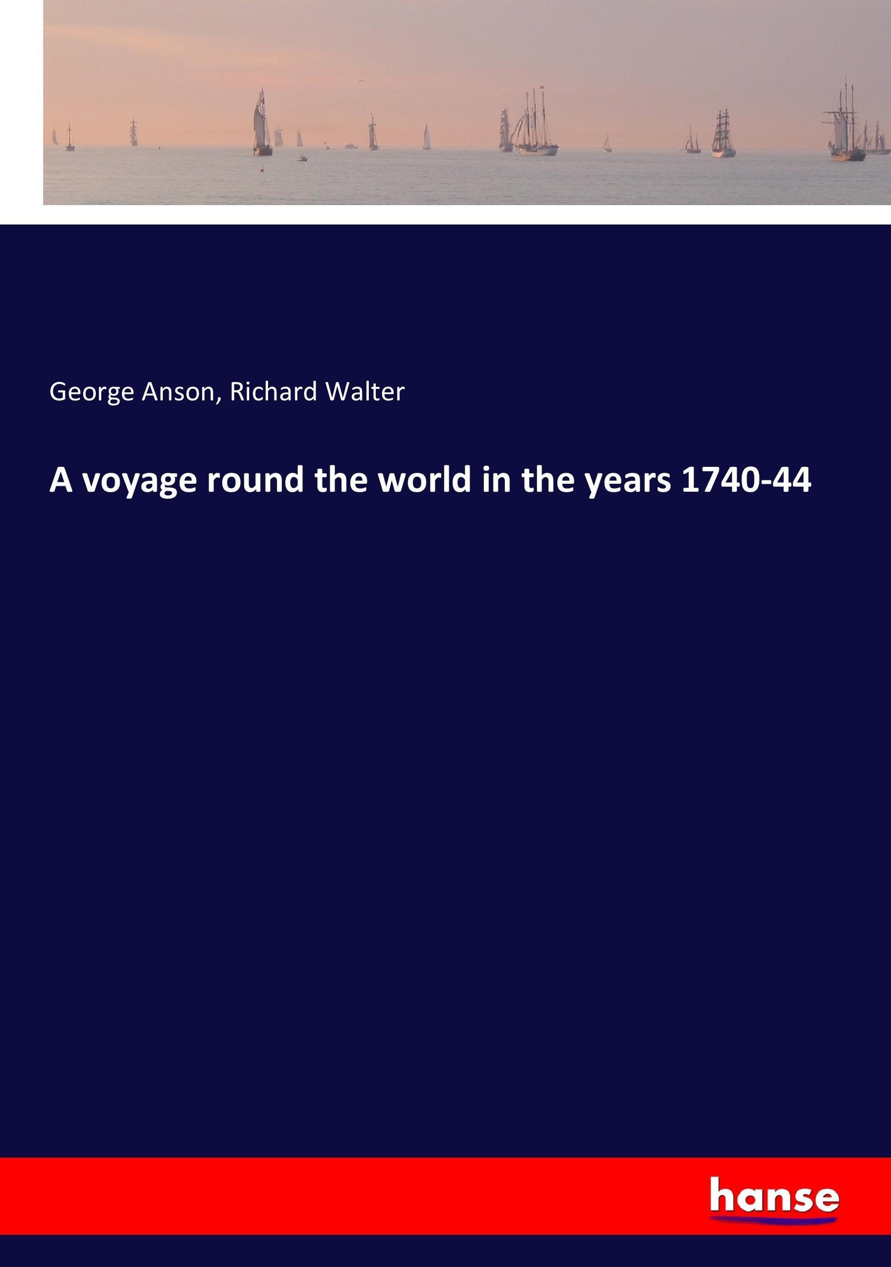 A voyage round the world in the years 1740-44 | George Anson (u. a.) | Taschenbuch | Paperback | 456 S. | Englisch | 2017 | hansebooks | EAN 9783744722285 - Anson, George