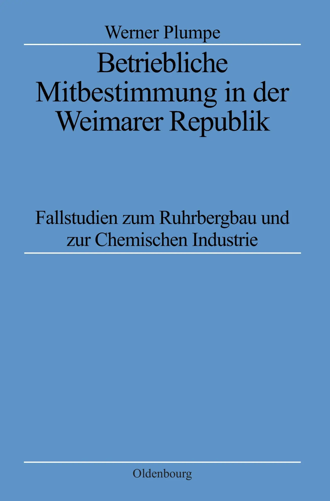 Cover: 9783486562385 | Betriebliche Mitbestimmung in der Weimarer Republik | Werner Plumpe