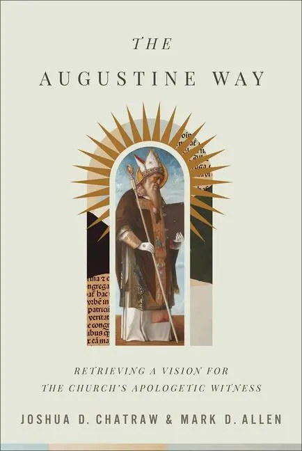Cover: 9781540962485 | The Augustine Way | Joshua D Chatraw (u. a.) | Buch | Englisch | 2023