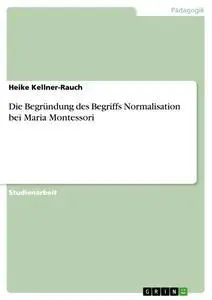 Cover: 9783640202485 | Die Begründung des Begriffs Normalisation bei Maria Montessori | Buch