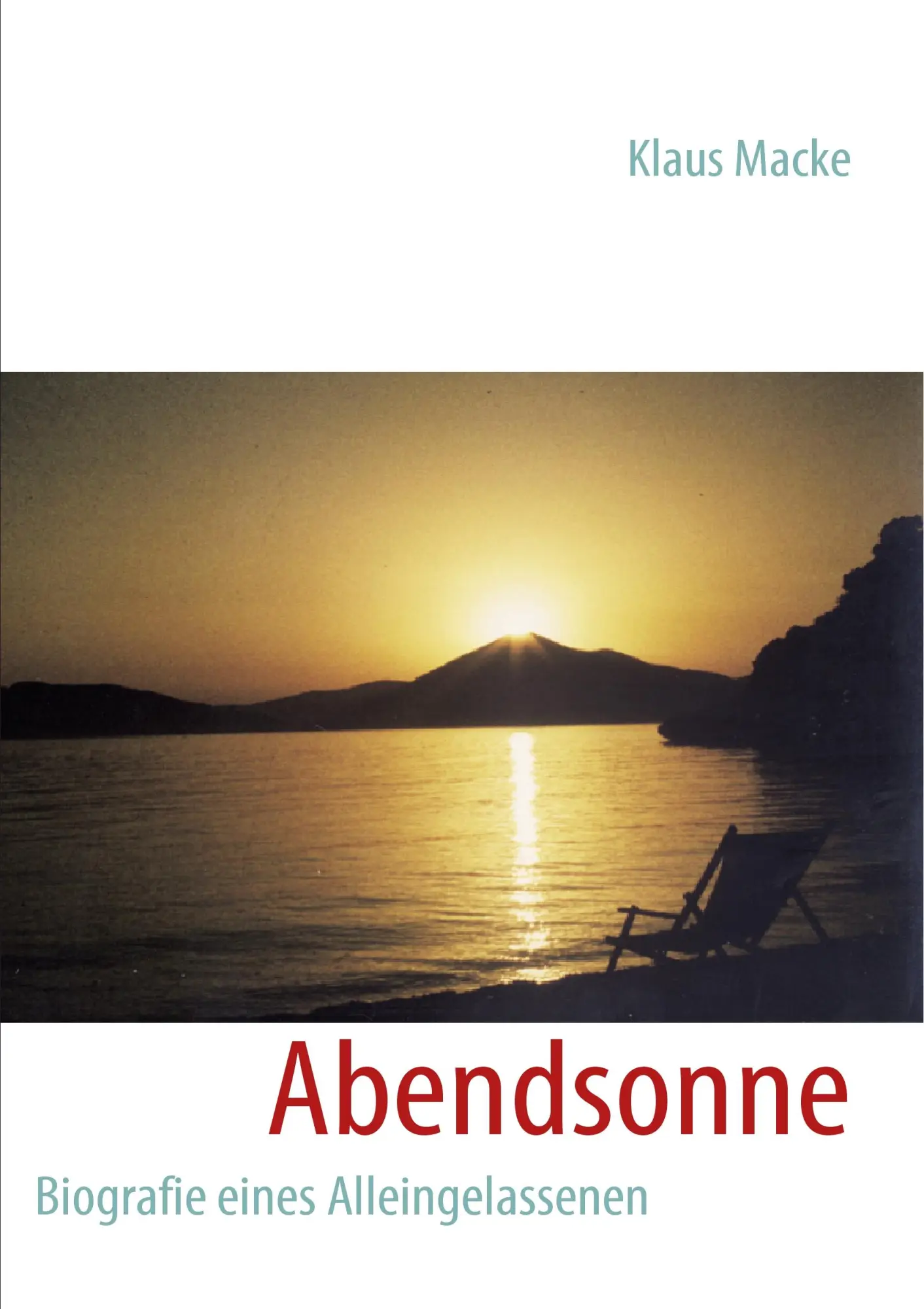 Abendsonne: Biografie eines Alleingelassenen