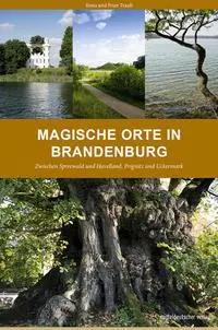 Cover: 9783963112485 | Magische Orte in Brandenburg | Ilona Traub (u. a.) | Taschenbuch