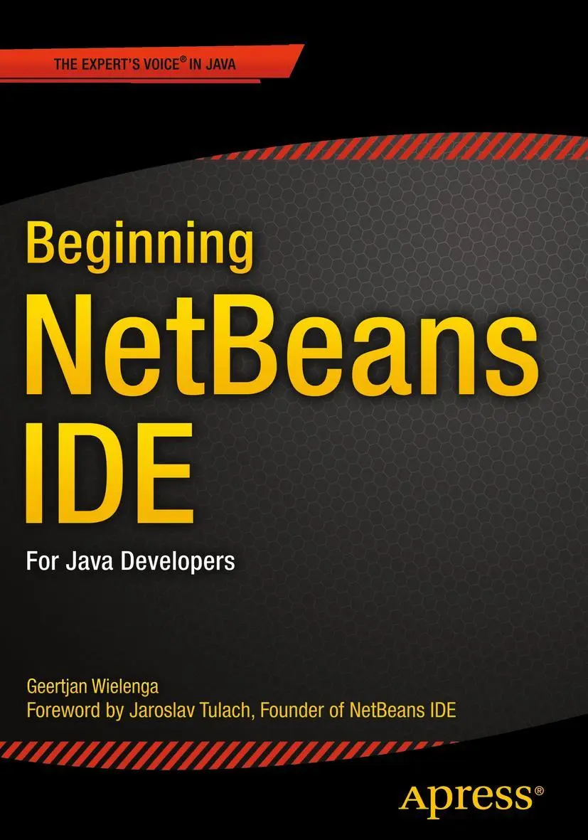 Cover: 9781484212585 | Beginning NetBeans IDE | For Java Developers | Geertjan Wielenga | xxv