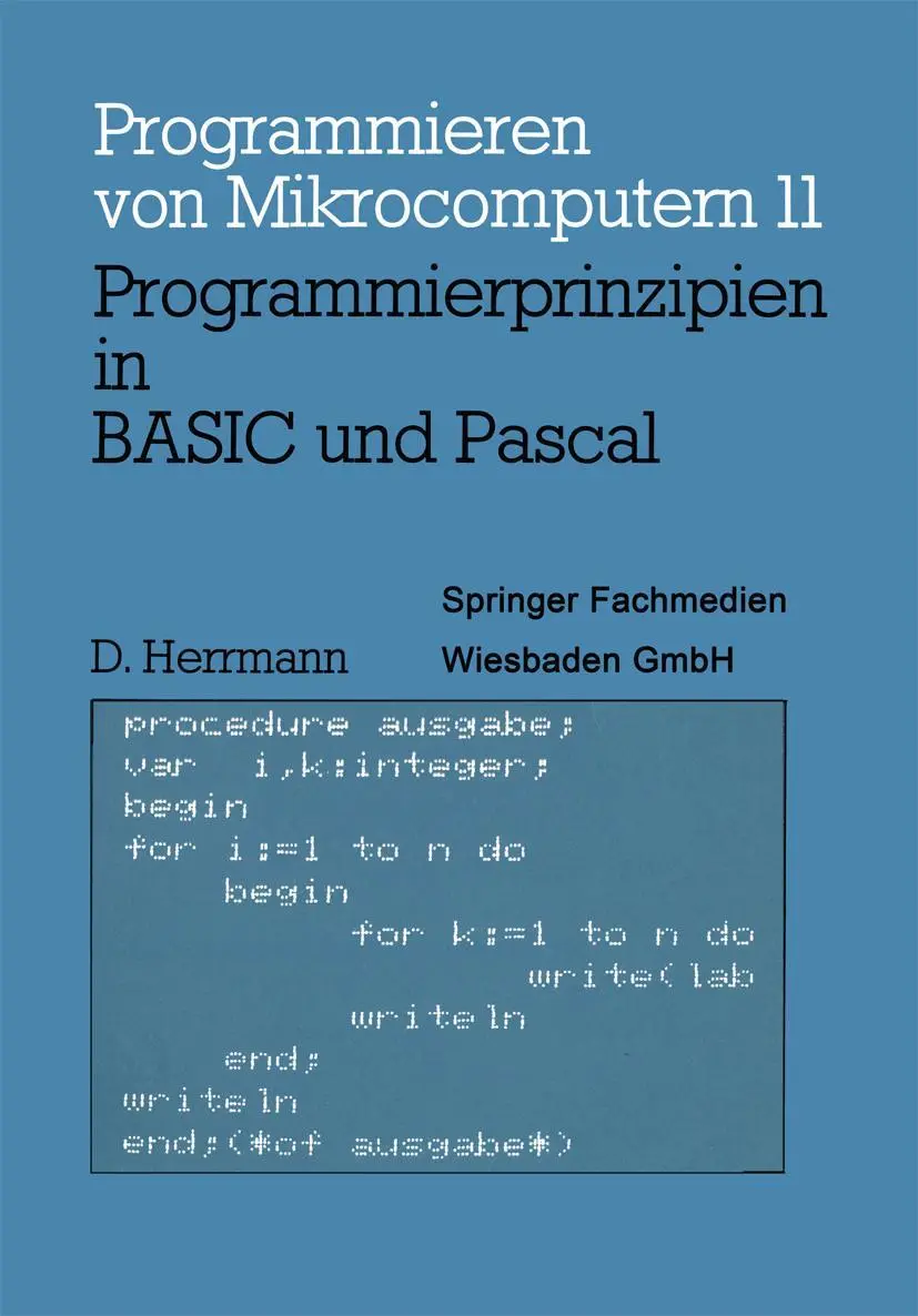 Programmierprinzipien in BASIC und Pascal: Mit 12 BASIC- und 13 Pascal-Programmen (Programmieren von Mikrocomputern)