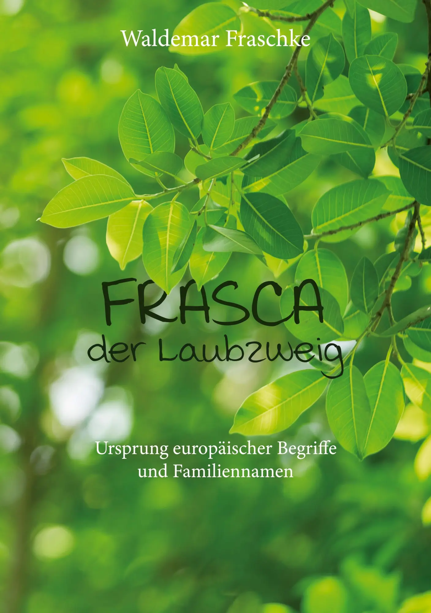Cover: 9783750492585 | Frasca, der Laubzweig | Waldemar Fraschke | Taschenbuch | 248 S.