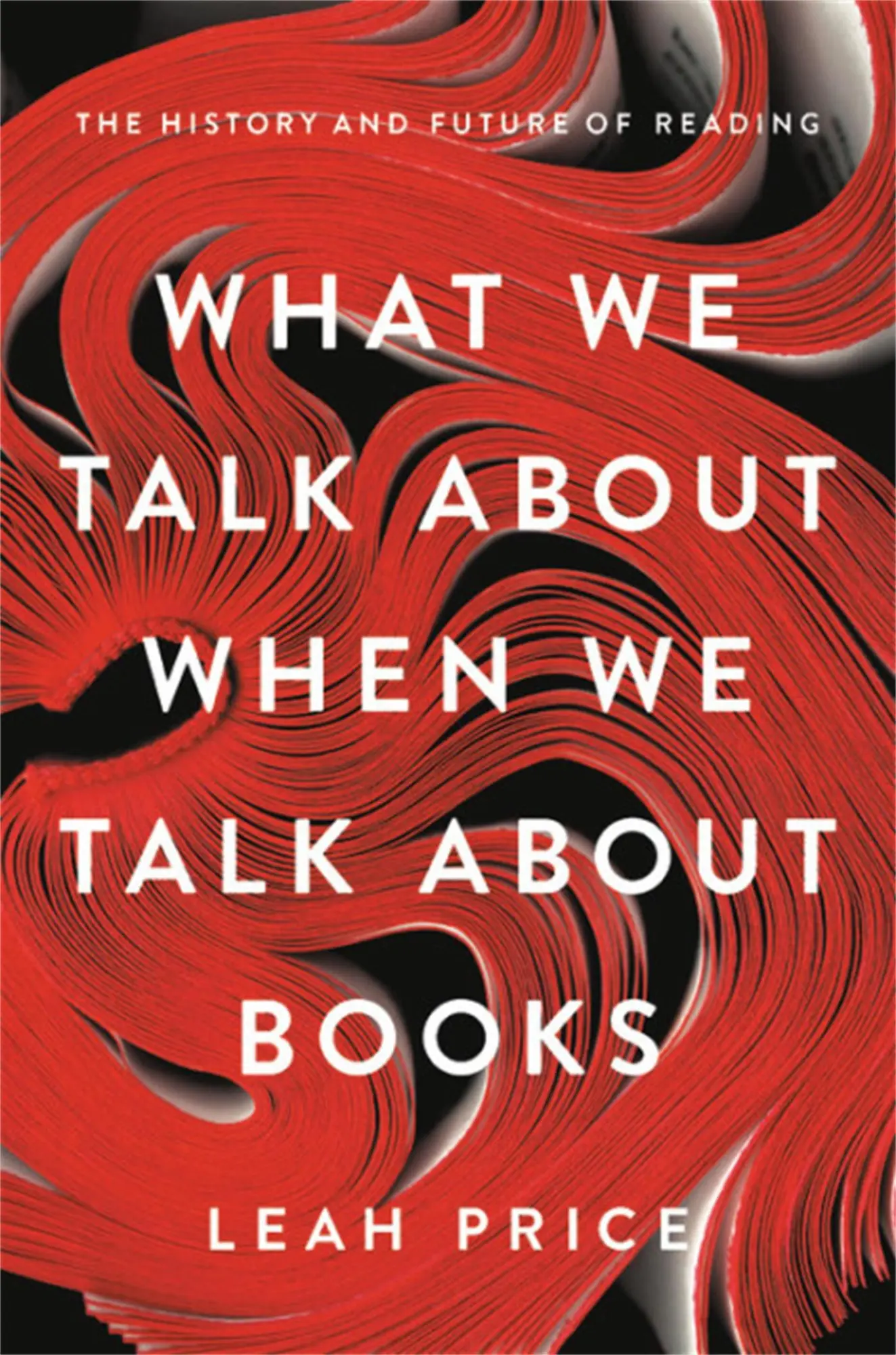 Cover: 9780465042685 | What We Talk about When We Talk about Books | Leah Price | Buch | 2019