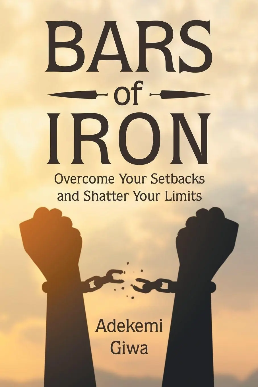 Cover: 9781728382685 | Bars of Iron | Overcome Your Setbacks and Shatter Your Limits | Giwa