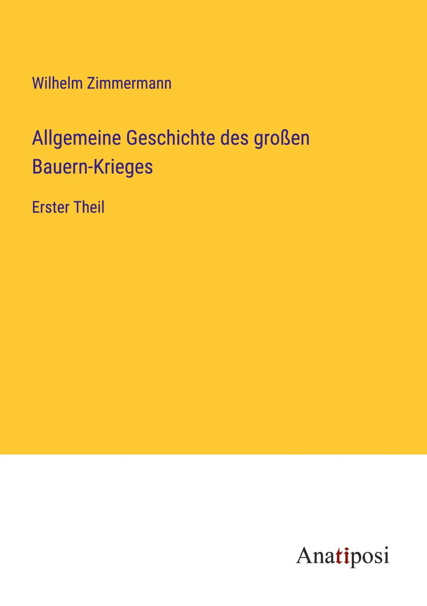 Allgemeine Geschichte des großen Bauern-Krieges: Erster Theil