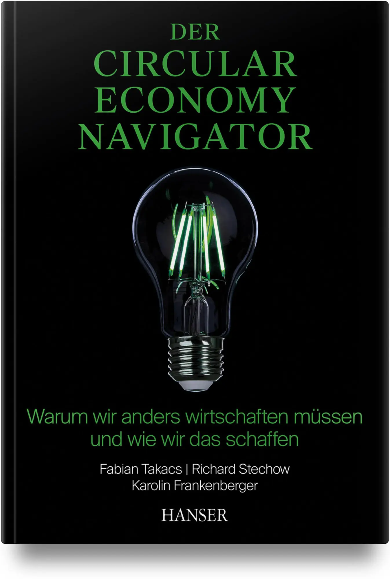 Cover: 9783446482685 | Der Circular Economy Navigator | Fabian Takacs (u. a.) | Buch | 416 S. Cover: 9783446482685 | Der Circular Economy Navigator | Fabian Takacs (u. a.) | Buch | 416 S.