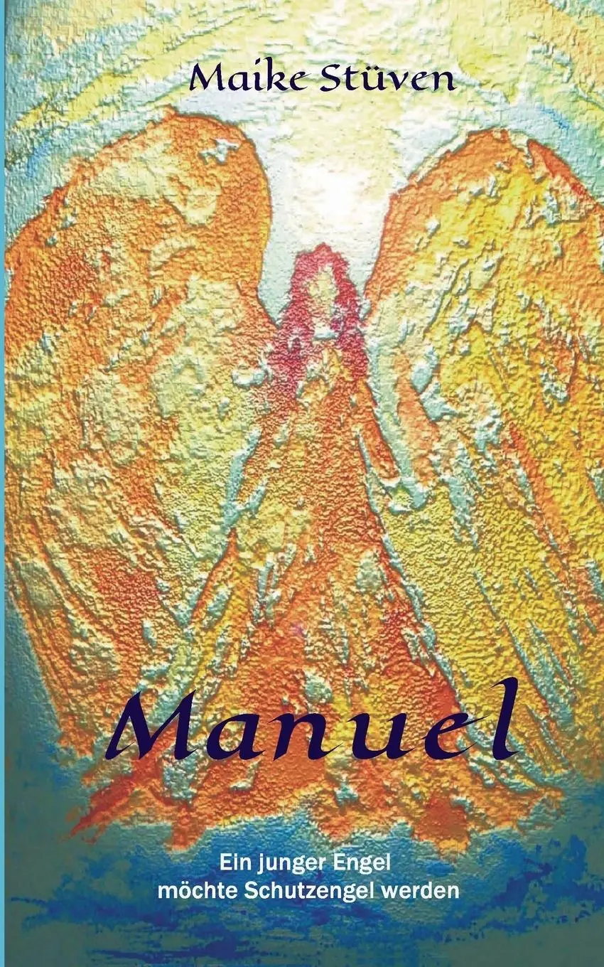 Cover: 9783734572685 | Manuel | Ein junger Engel möchte Schutzengel werden | Maike Stüven