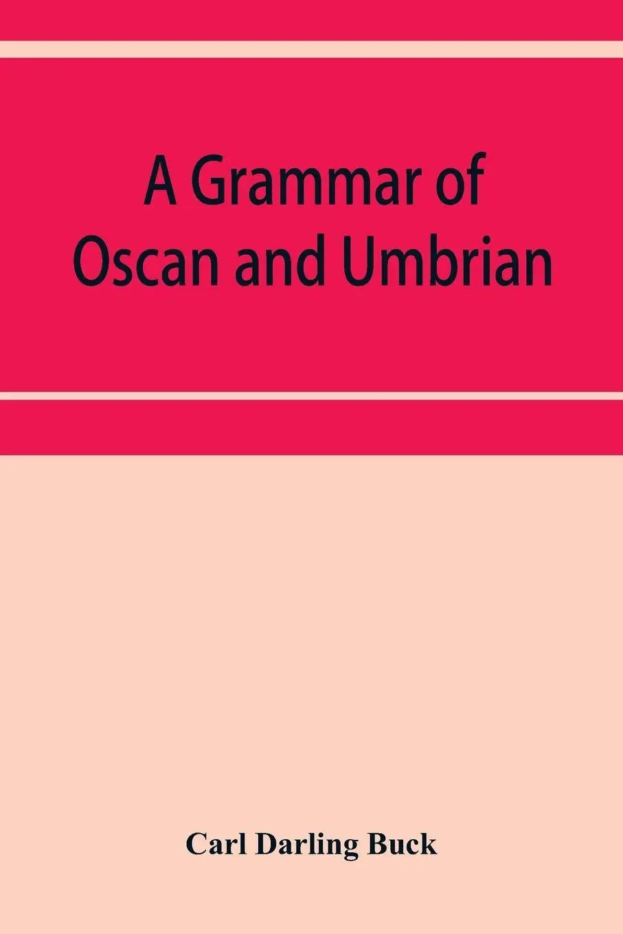Cover: 9789353952785 | A grammar of Oscan and Umbrian, with a collection of inscriptions...