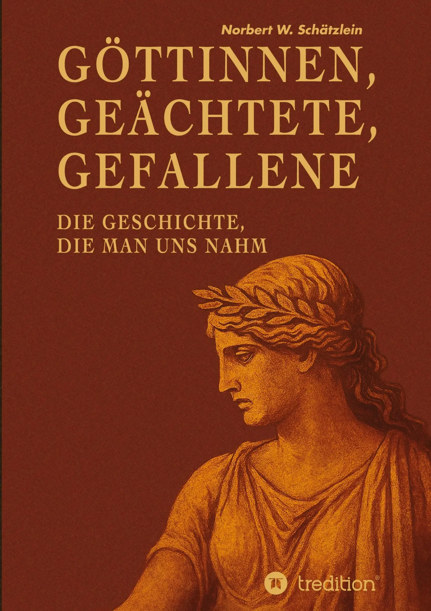 Cover: 9783384852885 | Göttinnen, Geächtete, Gefallene | Die Geschichte, die man uns nahm
