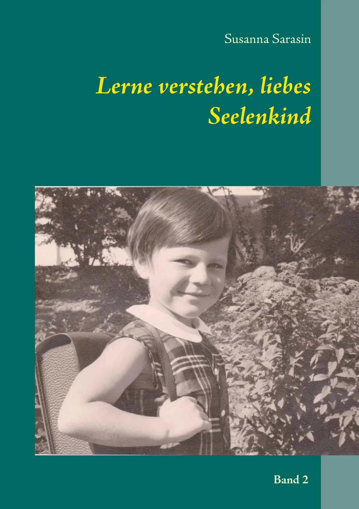 Cover: 9783741242885 | Lerne verstehen, liebes Seelenkind | Susanna Sarasin | Taschenbuch