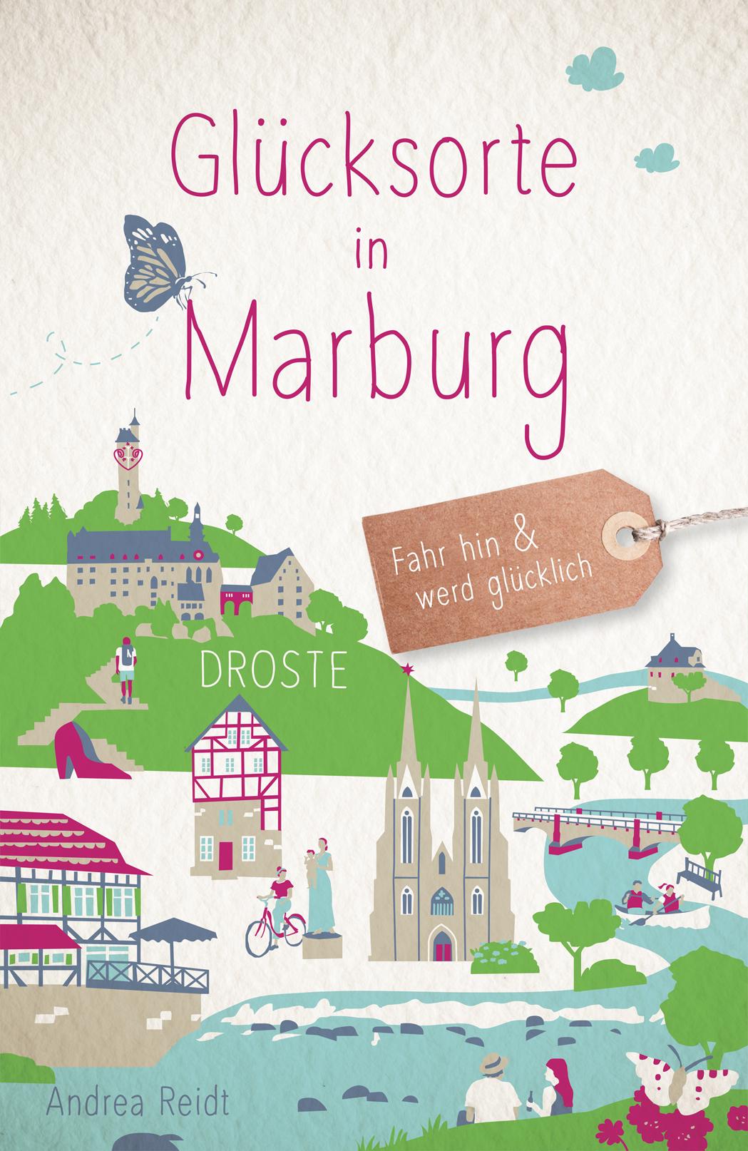 Cover: 9783770022885 | Glücksorte in Marburg | Fahr hin &amp; werd glücklich | Andrea Reidt