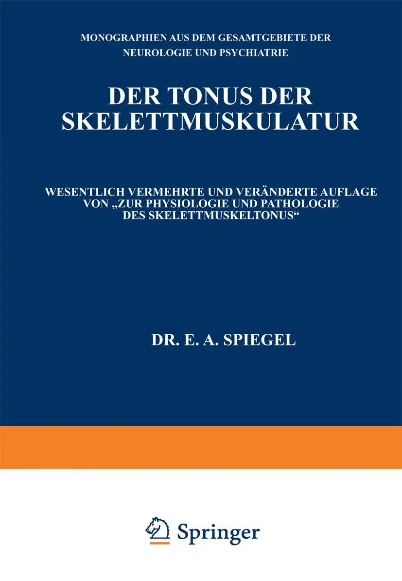 Der Tonus der Skelettmuskulatur (Monographien aus dem Gesamtgebiete der Neurologie und Psychiatrie, 51, Band 51)