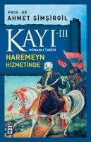 Cover: 9786050812985 | Kayi 3 - Haremeyn Hizmetinde 3. Kitap | Ahmet Simsirgil | Taschenbuch