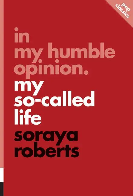 Cover: 9781770413085 | In My Humble Opinion | My So-Called Life | Soraya Roberts | Buch