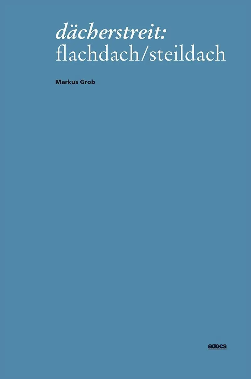 Cover: 9783943253085 | Dächerstreit | Flachdach/Steildach | Markus Grob | Taschenbuch | 90 S.
