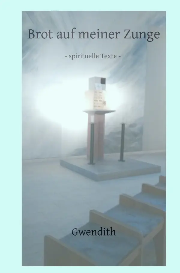 Cover: 9783565133185 | Brot auf meiner Zunge | Spirituelle Texte.DE | Dagmar Gwendith Leidig